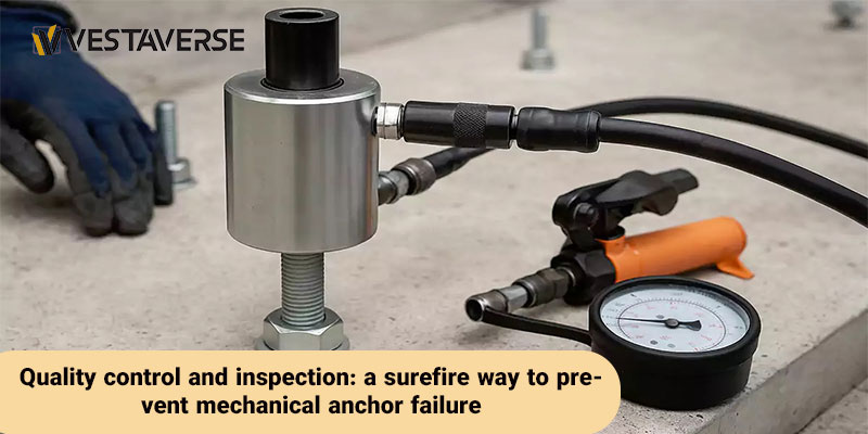 کنترل کیفیت و بازرسی؛ مسیر مطمئن پیشگیری از شکست انکر مکانیکی