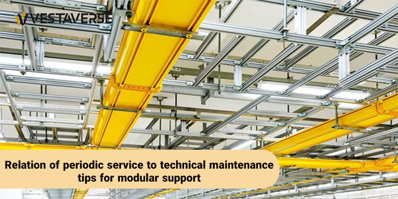 ارتباط سرویس دوره ‌ای با نکات فنی نگهداری ساپورت مدولار