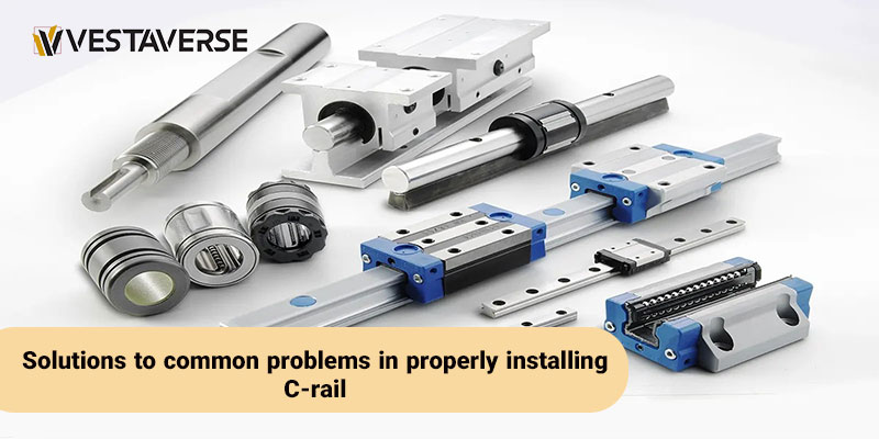 راهکارهای رفع مشکلات متداول در نصب صحیح سی ریل