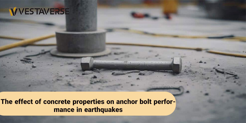 تأثیر ویژگی های بتن بر عملکرد انکر بولت در زلزله