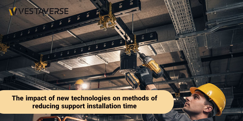 تاثیر فناوری های نوین بر روش های کاهش زمان نصب ساپورت