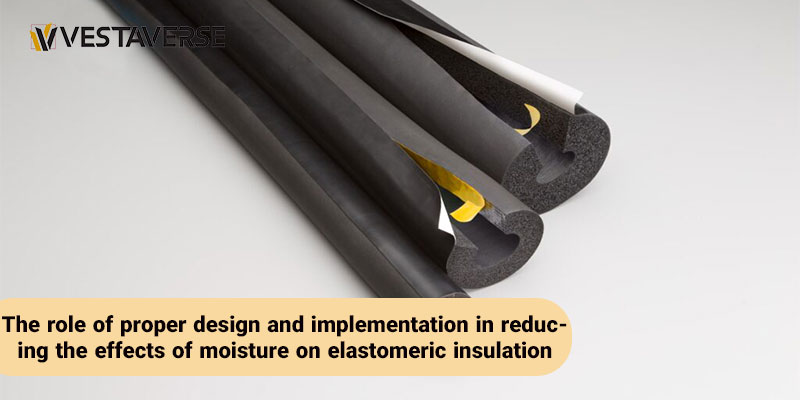 نقش طراحی و اجرای صحیح در کاهش اثرات رطوبت بر عایق الاستومری